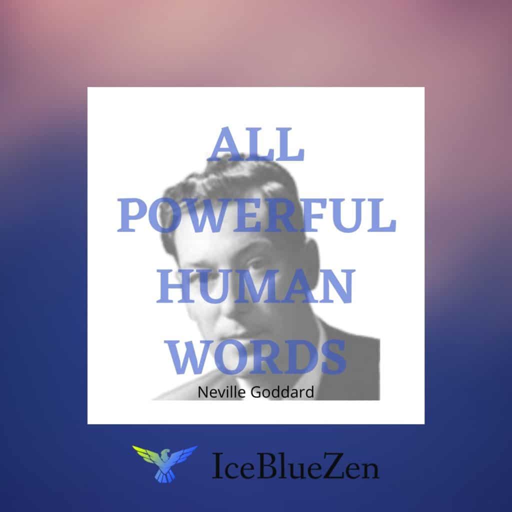 All Powerful Human Words : Neville Goddard Audio Lecture