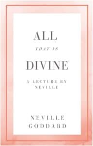 neville goddard lecture all that is divine